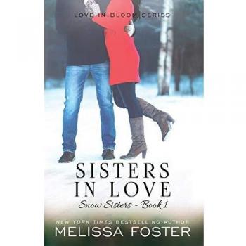 Sisters in Love: Love in Bloom (Snow Sisters, Book 1) - Paperback Edition