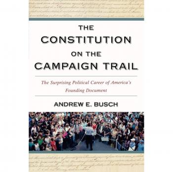 The Constitution on the Campaign Trail: America's Founding Document's Political Journey