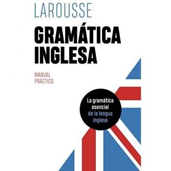 Gramática inglesa (LAROUSSE - Lengua Inglesa - Manuales prácticos