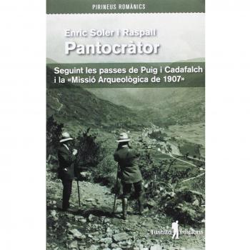 PANTOCRÀTOR: Seguint les passes de Puig i Cadafalch i la Missió Arqueològica de 1907 - Enric Soler Raspall