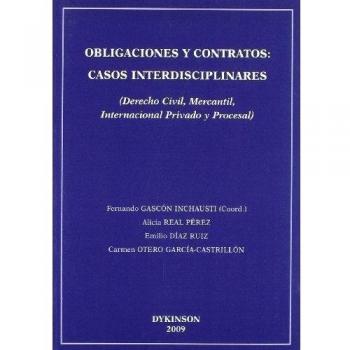 Obligaciones y contratos: casos interdisciplinares: Derecho Civil, Mercantil, Internacional Privado y Procesal