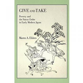 Give and Take: Poverty and the Status Order in Early Modern Japan: 413