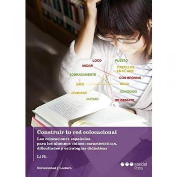 Construir tu red colocacional: Las colocaciones españolas para los alumnos chinos: características, dificultades y estrategias didácticas