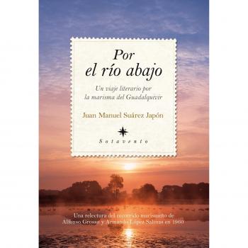 Por el río abajo: Un viaje literario por la marisma del Guadalquivir