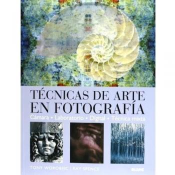 Técnicas de arte en fotograf¡a: Camara, Laboratorio, Digital, Tecnica Mixta