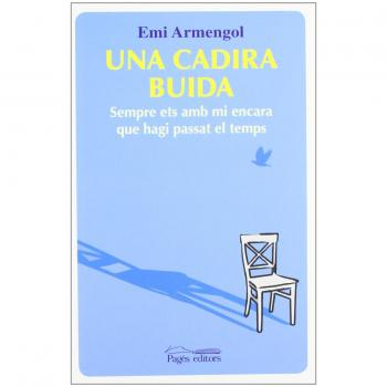 Una cadira buida: Sempre ets amb mi encara que hagi passat el temps - Armengol, Emi