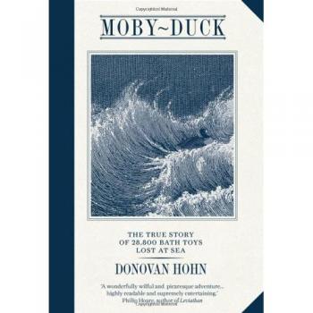 Moby-Duck: The True Story of 28,800 bath Toys Lost at Sea