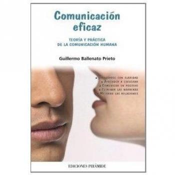 Comunicación eficaz: Teoría y práctica de la comunicación humana