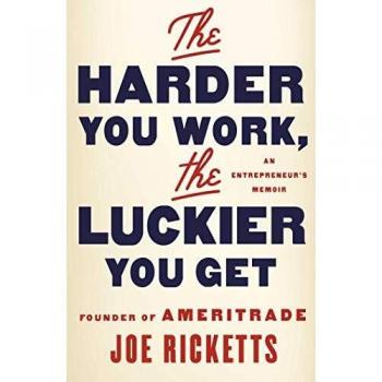 The Harder You Work, the Luckier You Get: An Entrepreneur's Memoir