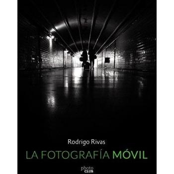 La fotografía móvil - Rodrigo Rivas