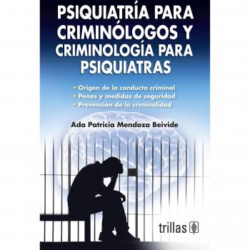 Psiquiatria para criminologos y criminologia para psiquiatras / Psychiatry for criminologists and criminology to psychiatrists