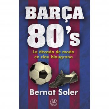 Barça 80'S. Una Dècada De Moda En Clau Blaugrana