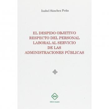 EL DESPIDO OBJETIVO RESPECTO DEL PERSONAL LABORAL AL SERVICIO DE LAS ADMINISTRACIONES PUBLICAS