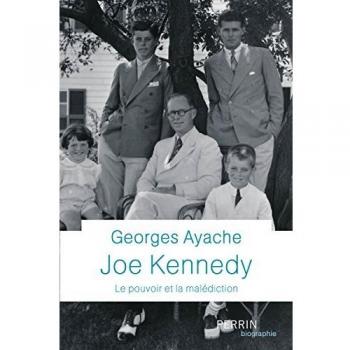 Joe Kennedy: Le pouvoir et la malédiction