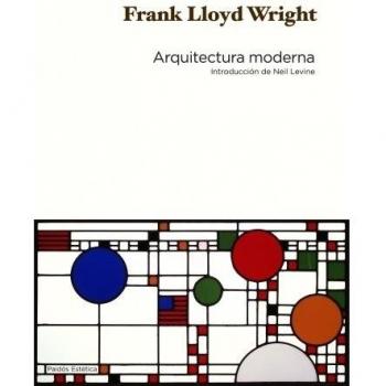 Arquitectura moderna: Introducción de Neil Levine - Frank Lloyd Wright