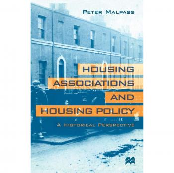 Housing Associations and Housing Policy: A Historical Perspective