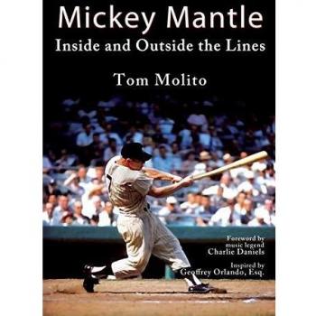 Mickey Mantle Biography: Inside and Outside the Lines by Tom Molito