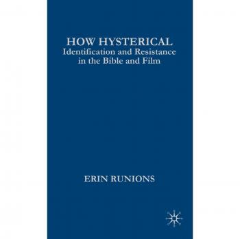 How Hysterical: Identification and Resistance in the Bible and Film