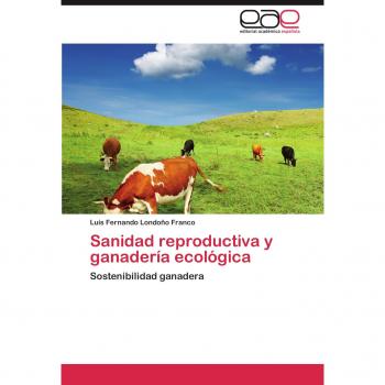Sanidad Reproductiva y Ganaderia Ecologica: Sostenibilidad ganadera