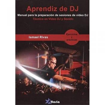 APRENDIZ DE VIDEO DJ: Manual para la preparación de sesiones de vídeo DJ