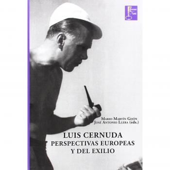 Luis Cernuda.: Perspectivas europeas del exilio.