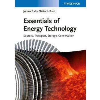 Energy Technology Fundamentals: Sources, Transportation, Storage, and Conservation Guide