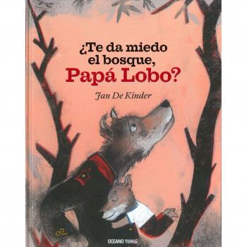 Te da miedo el bosque, papá Lobo?