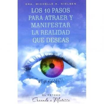 10 Pasos para atraer y manifestar la realidad