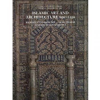 Islamic Art and Architecture, 650-1250 [Pelican History of Art].