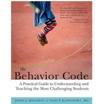 The Behavior Code: A Practical Guide to Understanding and Teaching the Most Challenging Students