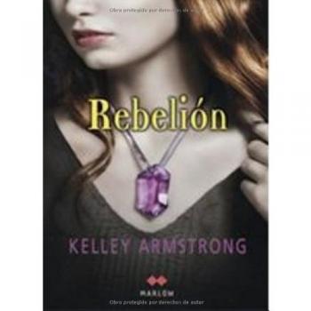 Rebelión: Los poderes oscuros III - Kelley Armstrong