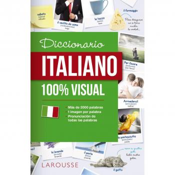 Diccionario de italiano 100% Visual - LAROUSSE EDITORIAL