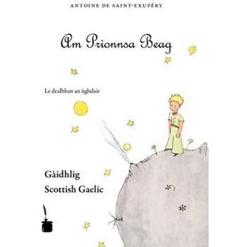 El Principito en Gaélico Escocés: Am Prionnsa Beag - Edición Bilingüe