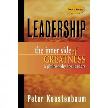 Peter Koestenbaum - Leadership: The Inner Side of Greatness (Philosophy for Leaders) - Jossey-Bass Business & Management (Paperback)