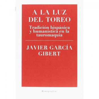 A la luz del toreo: Tradición hispánica y humanística en la tauromaquia