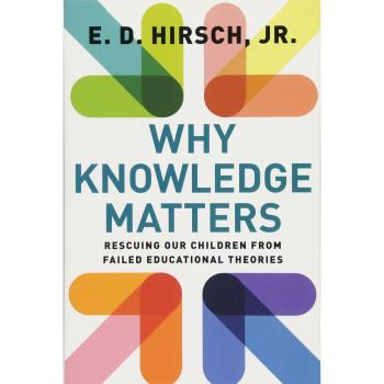 Why Knowledge Matters: Rescuing Our Children from Failed Educational Theories