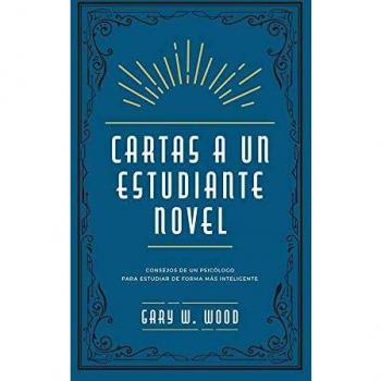 Cartas A Un Estudiante Novel: Consejos de un psicólogo para etudiar de forma más inteligente: 19