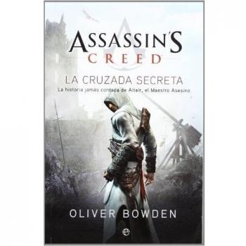 Assassin's creed. La cruzada secreta: la historia jamás contada de Altaïr, el maestro asesino - Oliver Bowden