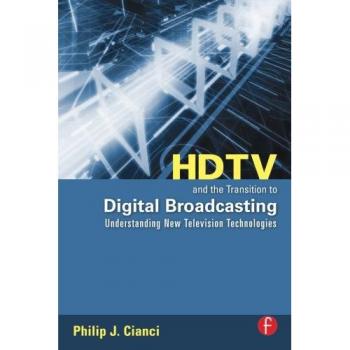 HDTV and the Transition to Digital Broadcasting: Understanding New Television Technologies