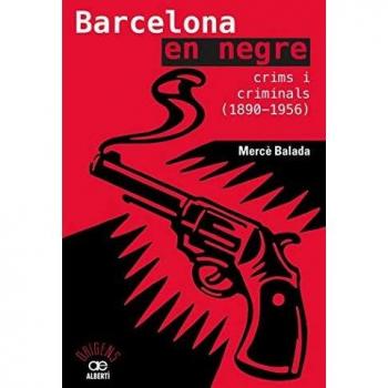 Barcelona en negre. Crims i criminals 18901956