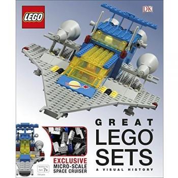Great Lego Sets. A Visual History: With Exclusive Micro-Scale Space Cruiser