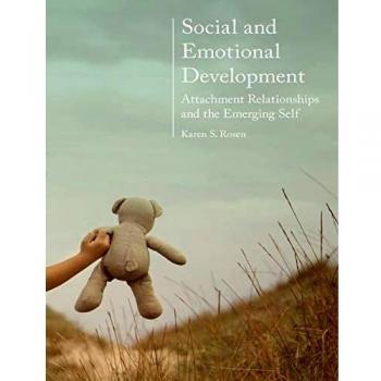 Social and Emotional Development: Building Attachment Relationships for the Emerging Self