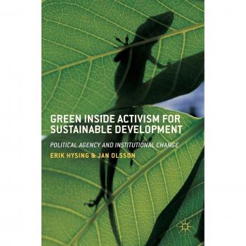 Green Inside Activism for Sustainable Development: Political Agency and Institutional Change