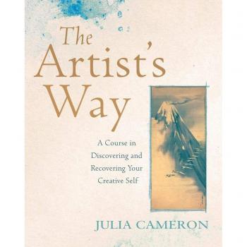 The Artist's Way: A Course in Discovering and Recovering Your Creative Self