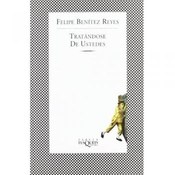 Tratándose de ustedes - Felipe Benítez Reyes