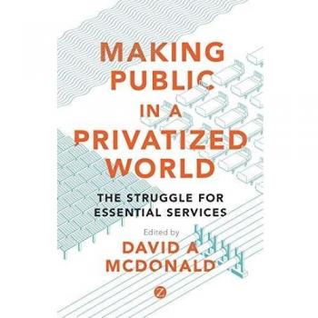 Making Public in a Privatized World: The Struggle for Essential Services