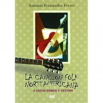 La cancion folk norteamericana: Cantaures y textos una propuesta de lectura recreativa en lengua inglesa