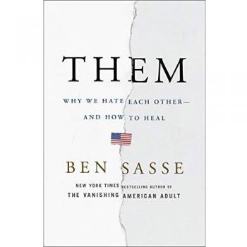 Them: Why We Hate Each Other--and How to Heal