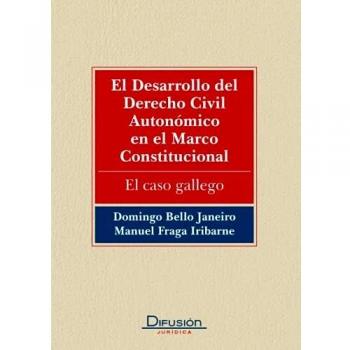 El Desarrollo Del Derecho Civil Autonómico En El Marco Constitucional. El Caso Gallego
