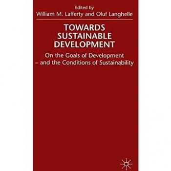 Towards Sustainable Development: On the Goals of Development - and the Conditions of Sustainability